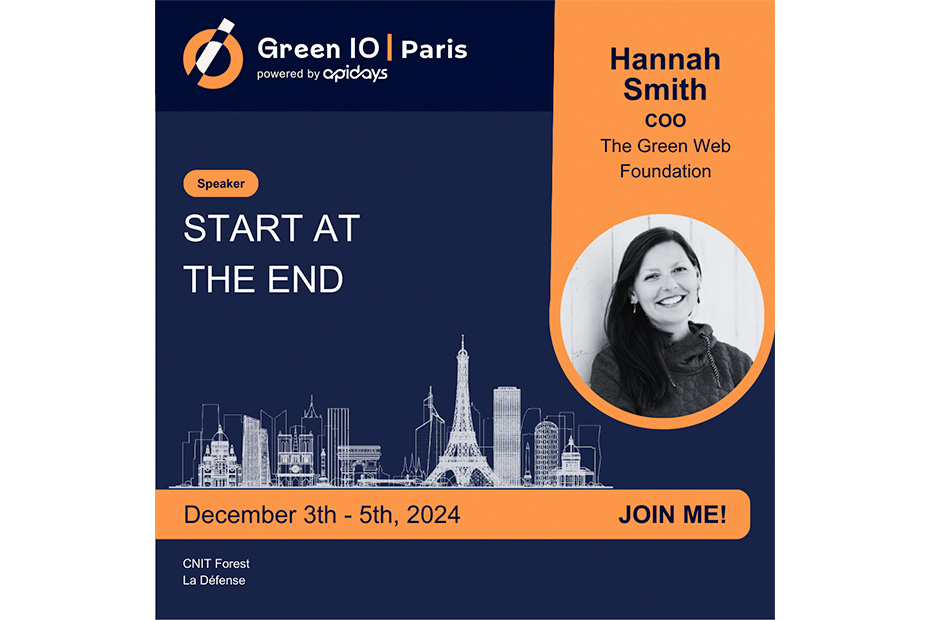 Green IO Paris 3 - 5 December 2024, talk Join to hear Hannah Smith's talk "Start at the end"